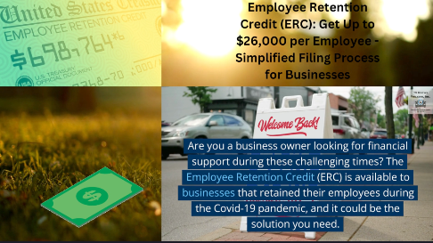 Employee Retention Credit (ERC): Get Up to $26,000 per Employee - Simplified Filing Process for Businesses